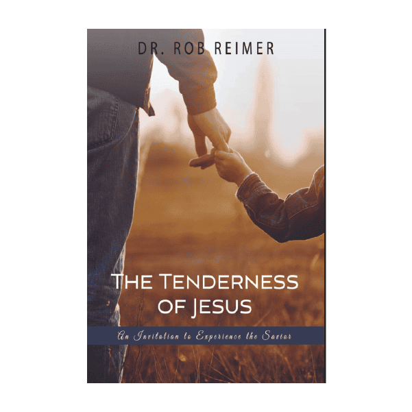 The Tenderness of Jesus - Dr. Rob Reimer