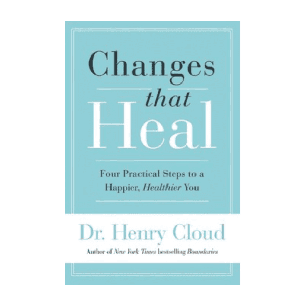 Changes that Heal - Dr. Henry Cloud