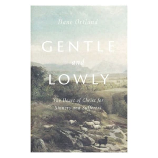 Gentle and Lowly - Dane Ortlund