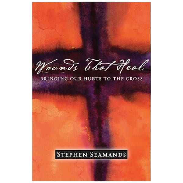 Wounds That Heal - Stephen Seamands