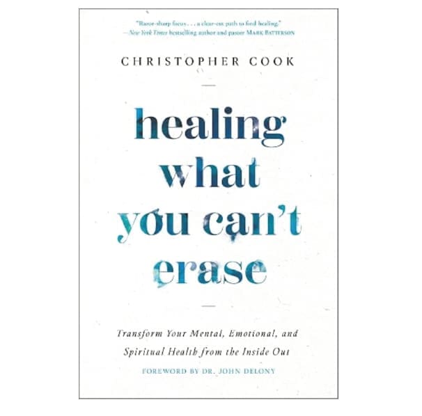Healing What You Can't Erase - Christopher Cook